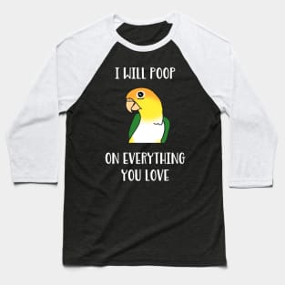 white bellied caique will poop on everythong you love Baseball T-Shirt